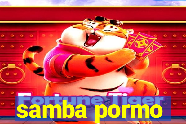 samba pormo